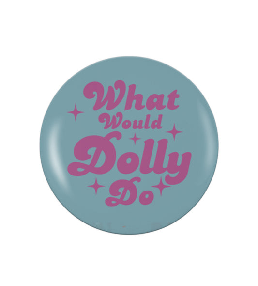 Pin ”What would Dolly Do”